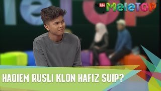 Haqiem Rusli Klon Hafiz Suip  MeleTOP Episod 227 732017 [upl. by Anerual]