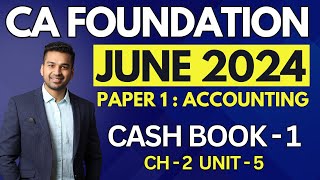 Cash Book  1  Ch 2 Unit 5  CA Foundation Accounts June 2024  CA Parag Gupta [upl. by Anat]