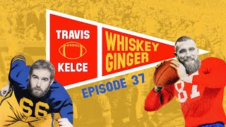 Whiskey Ginger  Travis Kelce  037 [upl. by Laurianne172]