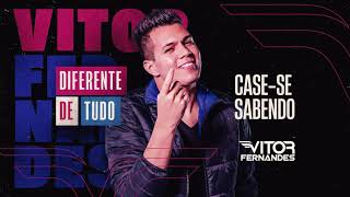 CASE SE SABENDO  Vitor Fernandes Diferente de Tudo [upl. by Marb]