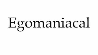 How to Pronounce Egomaniacal [upl. by Nasya]