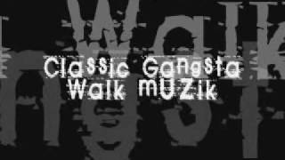 Classic Gangsta Walk Muzik [upl. by Fronnia]