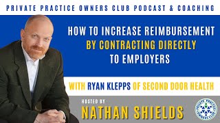 How To Increase Reimbursement By Contracting Directly To Employers With Ryan Klepps [upl. by Atiuqet]