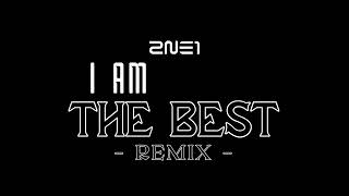 2NE1  I AM THE BEST  REMIX [upl. by Vincenta]