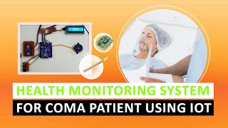 Health Monitoring System for Coma Patient Using IOT [upl. by Ggerc691]