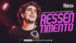 NATTAN  RESSENTIMENTO  MÚSICA NOVA DO NATTANZINHO [upl. by Cari]