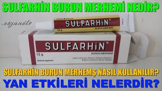 Sulfarhin Burun Merhemi Nedir Sulfarhin Merheminin Yan Etkileri Nedir Sulfarhin Nasıl Kullanılır [upl. by Kimberlyn836]