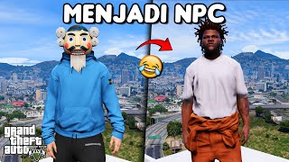 AKU MENJADI NPC  GTA 5 ROLEPLAY [upl. by Marvin]