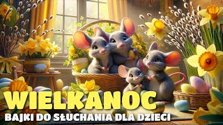 Wielkanocne bajki do słuchania dla dzieci [upl. by Walke]