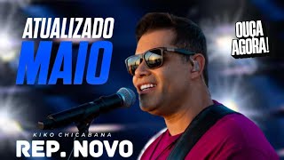 KIKO CHICABANA  MAIO 2024 CD NOVO  15 MÚSICAS NOVAS  REPERTÓRIO ATUALIZADO [upl. by Kress613]