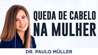 A Principal Causa de Queda de Cabelo na Mulher  Dr Paulo Müller Dermatologista [upl. by Ayatnahs]