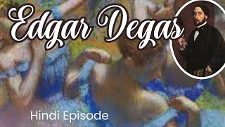 Edgar Degas  his life amp Paintings edgar degas biography in hindi [upl. by Wester]