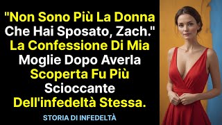 quotNon sono più la donna che hai sposato Zachquot La confessione di mia moglie fu più scioccante di [upl. by Primalia417]