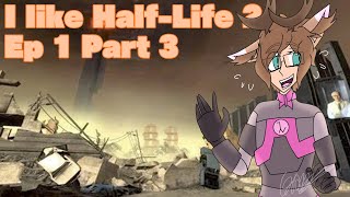 I Like Playing HalfLife 2 Episode 1 Part 3 [upl. by Aleira376]