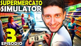 SIMULATORE DI SUPERMERCATO  STA DIVENTANDO UNA COSA SERIA  3 [upl. by Zebapda379]