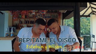 REPITAME EL DISCO Esteban y Wilson Video oficial 4K Autor Gustavo Orozco [upl. by Liatnahs620]