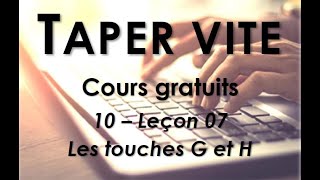 10  Taper vite  Leçon 07  Les touches G et H [upl. by Cacilia]