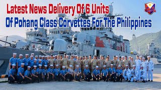 Latest News Delivery Of 6 Units Of Pohang Class Corvettes For The Philippines [upl. by Eizle457]