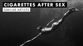 Music like Cigarettes After Sex  Similar Artists Playlist [upl. by Etnauq]