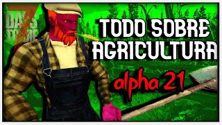 GUIA todo sobre AGRICULTURA 7DTD ALPHA 21  DATOS QUE NECESITAS SABER PARA EMPEZAR A CULTIVAR [upl. by Assiluj]