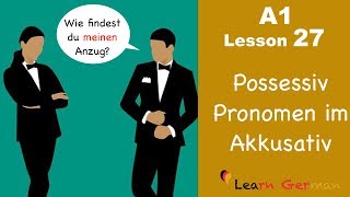 Learn German  Possessive Pronouns  Accusative case  German for beginners  A1  Lesson 27 [upl. by Gorlicki]