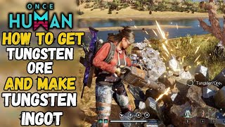 How to get Tungsten Ore and make Tungsten Ingots in Once Human [upl. by Svetlana]