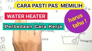 TIPS DAN CARA MEMILIH WATER HEATER ATAU PEMANAS AIR YANG TEPAT SESUAI KEBUTUHAN [upl. by Willman62]