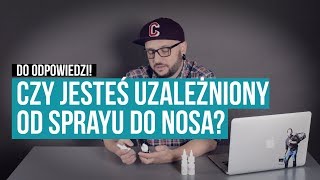 Czy jesteś uzależniony od sprayu do nosa [upl. by Anurag]