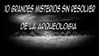 Los 8 grandes misterios sin resolver de la arqueología [upl. by Eiznikam618]