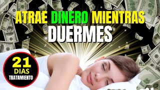 Duerme y Atrae el Dinero  Escucha Durante 21 Días ¡¡EXTREMADAMENTE POTENTE SUBLIMINAL 8 Horas [upl. by Slemmer]