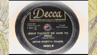 Jesus Taught Me How To Smile  Sister Rosetta Tharpe Decca [upl. by Nell]