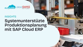 Ergoswiss Systemunterstützte Produktionsplanung mit SAP Cloud ERP I all4cloud [upl. by Curkell816]