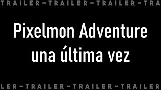 Pixelmon Adventure una última vez TRAILER NUEVA SERIE [upl. by Nahsed]