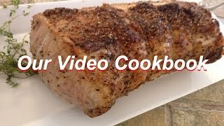 How to Roast a Pork Loin Best Recipe  Our Video Cookbook 131 [upl. by Kinghorn414]