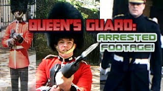 Queens Guard ARRESTED FOOTAGE [upl. by Fenner]