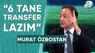 Murat Özbostan quotFenerbahçeye En Azından 6 Tane Transfer Lazımquot  A Spor  Spor Gündemi 16062024 [upl. by Boor]