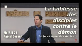 117 La faiblesse des disciples contre le démon – La force invincible de Jésus – Mt 171423 [upl. by Anivek]