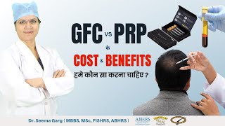 GFC vs PRP Which is the Best Solution for Hair Loss  GFC or PRP में कौन बेहतर है  Dr Seema Garg [upl. by Lleinnad694]