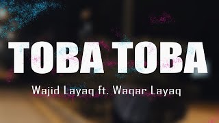 Wajid Layaq ft Waqar Layaq  Toba Toba Original Track  Official Lyrics Video [upl. by Regen205]