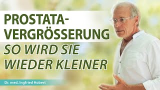 So schrumpft deine Prostata in wenigen Monaten  Dr med Ingfried Hobert [upl. by Schmeltzer]