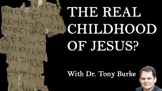 Infancy Gospel of Thomas REDISCOVERED w Tony Burke [upl. by Sadnac220]