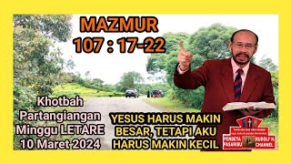 YESUS HARUS MAKIN BESAR TETAPI AKU HARUS MAKIN KECIL–Mazmur 1071722 [upl. by Tayyebeb]