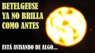 ¿Va A EXPLOTAR YA BETELGEUSE ☀️ [upl. by Rosmunda643]