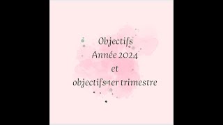 Objectifs année 2024 et objectifs du 1er trimestre [upl. by Schaffer436]