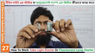 How To Work Tube Light Starter Or Fluorescent Lamp Starter  NS Electrical Industrial System 27 [upl. by Farris]