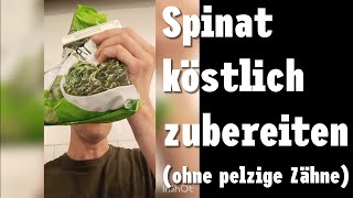 Spinat TK lecker zubereiten ohne PELZIGE Zähne [upl. by Etnaled454]