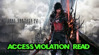 FINAL FANTASY XVI Error Access Violation Read 0xc0000005 in Windows 1110 PC FIX [upl. by Gnauq584]