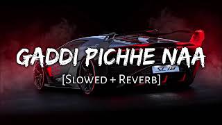 Gaddi Pichhe Naa  Slowed  Reverb  RDX Audio 🔊 [upl. by Annaigroeg]