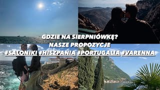 GDZIE NA SIERPNIÓWKĘ NASZE 4 PROPOZYCJE saloniki hiszpania portugalia varenna [upl. by Gasperoni385]