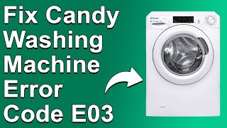 How To Fix Candy Washing Machine E03 Error Code Drainage System Error  Causes And Ways To Fix It [upl. by Hance]